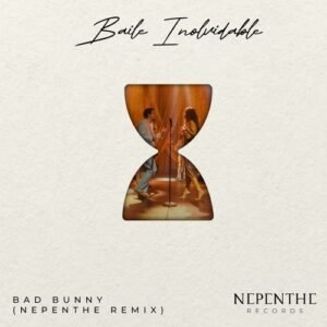 Baile Inolvidable (Bad Bunny) NEPENTHE Remix cover